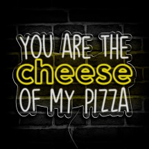 Neón You are the cheese of my pizza