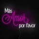 Neón Más amor por favor