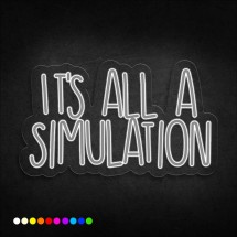 Neón it's all a simulation
