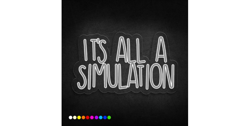 Neón it's all a simulation