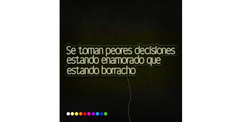 Neón Se toman peores decisiones estando enamorado que estando borracho