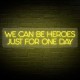 Neón 'WE CAN BE HEROES JUST FOR ONE DAY'