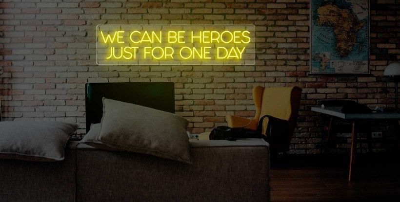Neón 'WE CAN BE HEROES JUST FOR ONE DAY'